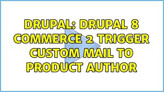 Drupal: Drupal 8 Commerce 2 Trigger custom mail to product author Wealth