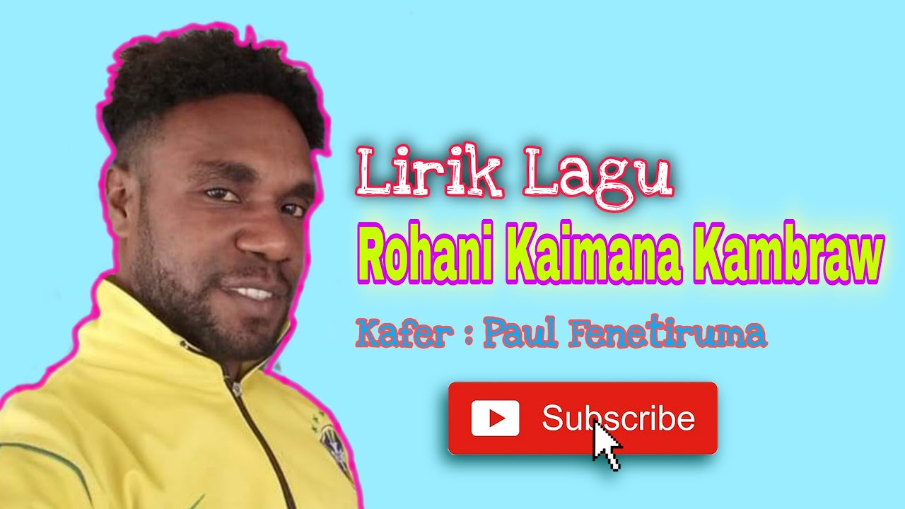 Lirik Lagu  Rohani Kaimana Kambraw (kafer~Paul Fenetiruma)