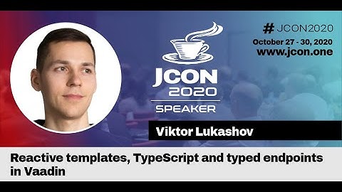 Reactive templates, TypeScript and typed endpoints in Vaadin - Viktor Lukashov (EN) | JCON 2020