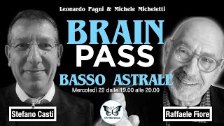 Brain Pass - Il Basso Astrale - con R.Fiore, S.Casti, M.Micheletti e L.Pagni
