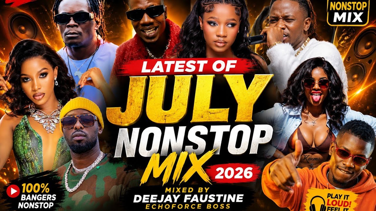 ⁣LATTEST OF JULY NONSTOP MIX NEW UGANDAN MUSIC 2026 [lattest 2026 music]DEEJAY FAUSTINE ECHOFORCE DJZ