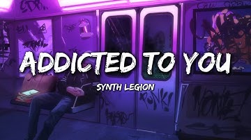 Addicted To You - Synth Legion (Lyrics Video)