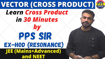 Cross Product||Vector||JEE/NEET PHYSICS||BY PPS Sir(EX-HOD Resonance)||Kota(Rajasthan)