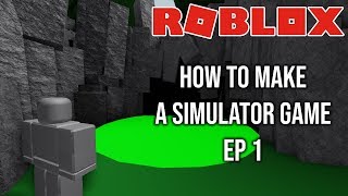 [ROBLOX] -  How to make Simulator Game! [Episode 1] - The Basics!