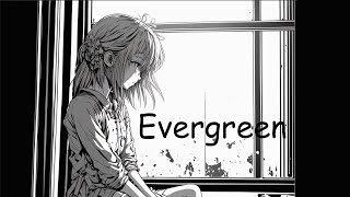 Nightcore - Evergreen - (Lyrics)