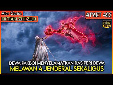 DEWA PAKBOI MENGHABISI SATU JENDERAL TERTINGGI !! - Alur Cerita Donghua #NTZZ (PART 492)
