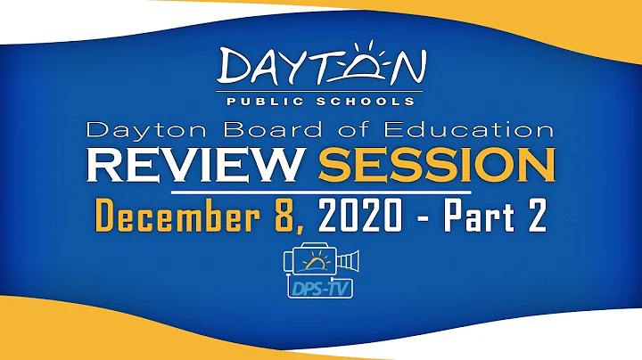 Dayton Board of Education - Review Session - December 8, 2020 - Part 2