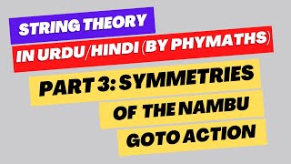 String Theory || Part 3 || Poincare and reparametrization invariance of Nambu Goto action