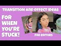 transition and effect ideas to use when you're stuck!