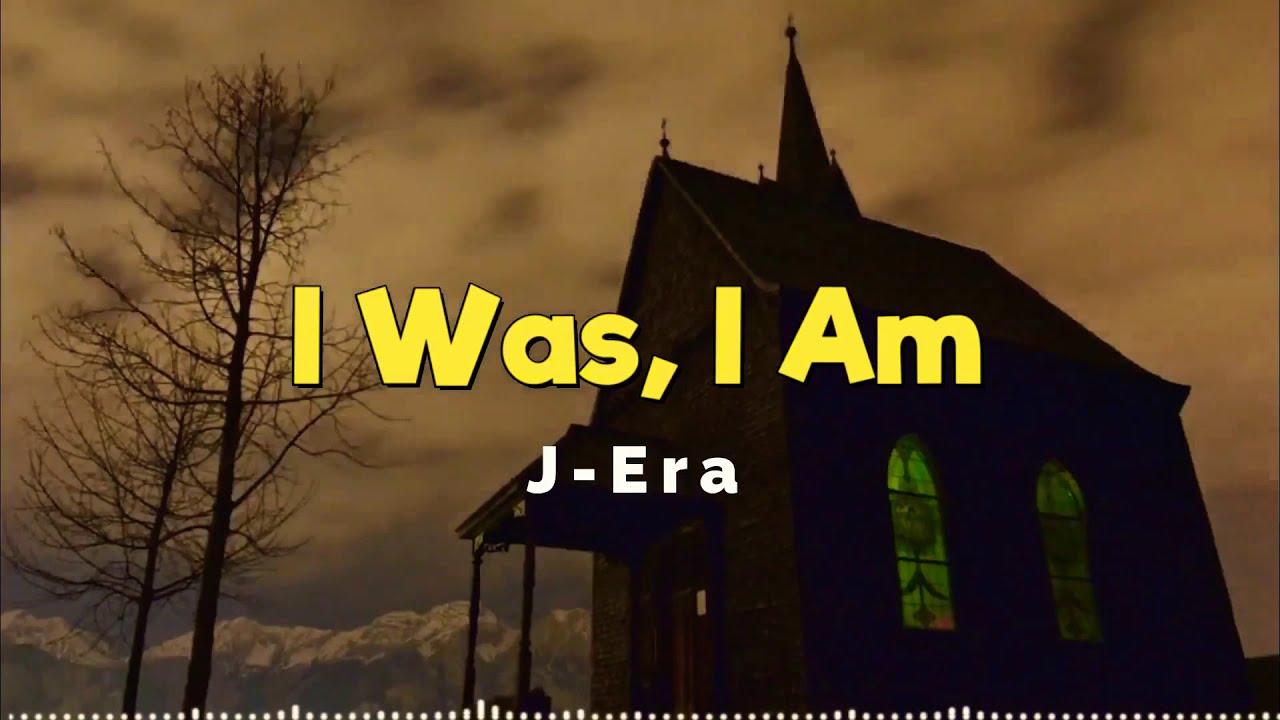 J-Era - I Was, I Am