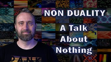 Non Duality (A Talk About Nothing)