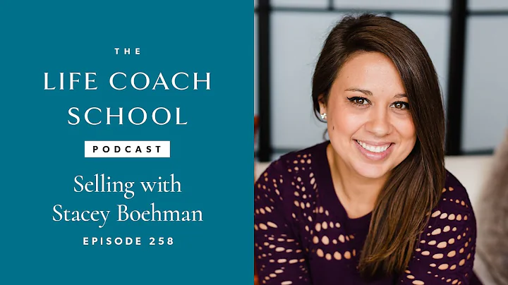Selling with Stacey Boehman | The Life Coach Schoo...