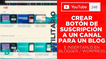 Crear botón de suscribirse aun canal para  Blogger y Wordpress - Youtube2017