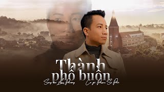 Video thumbnail of "THÀNH PHỐ BUỒN - PHẠM SĨ PHÚ「OFFICIAL LYRIC VIDEO」"