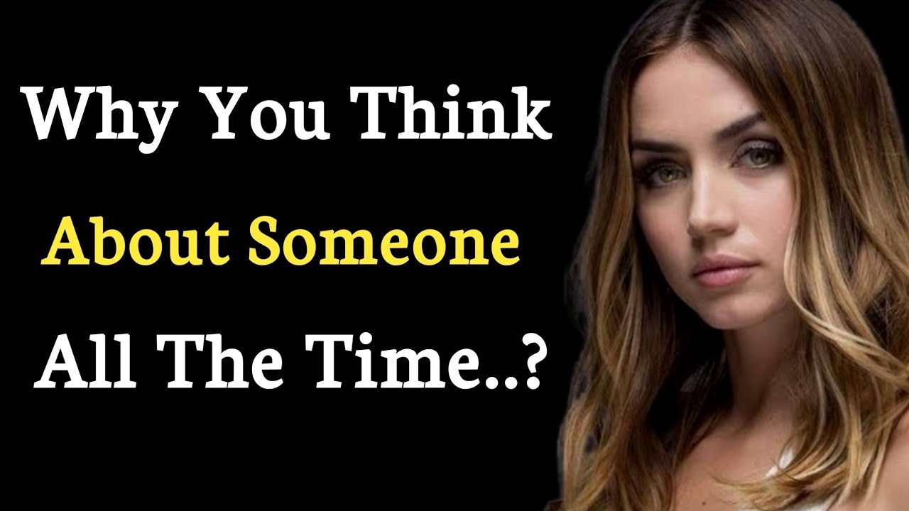 WHY YOU THINK ABOUT SOMEONE ALL THE TIME..| Psychology Quotes - YouTube
