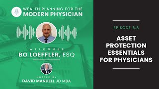 6.8 | Asset Protection Essentials for Physicians with Special Guest, Attorney Bo Loeffler