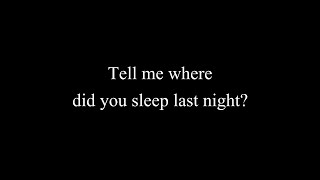Nirvana Where Did You Sleep Last Night HQ Lyrics