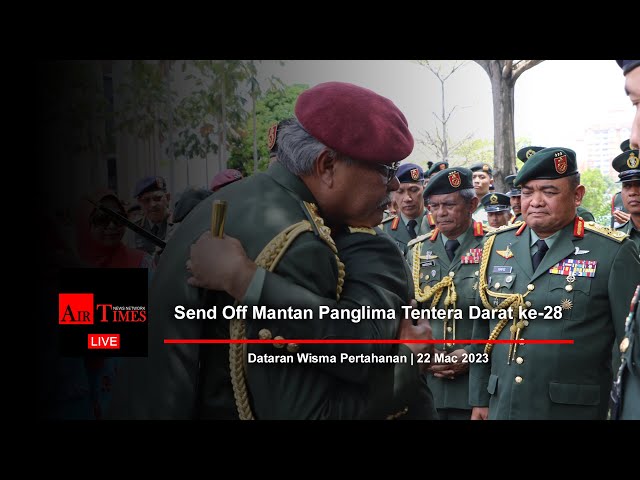 (((LIVE))) Send Off Mantan Panglima Tentera Darat ke-28 class=