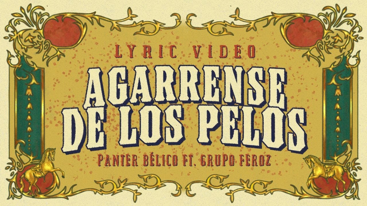 Panter Bélico x Grupo Feroz - Agarrense De Los Pelos [Lyric Video]