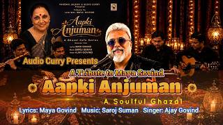 Aapki Anjuman | Ajay Govind | Ghazal Written by Maya Govind | Music by Saroj Suman