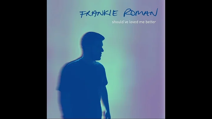 Frankie Roman new single - Shouldve Loved Me Bette...