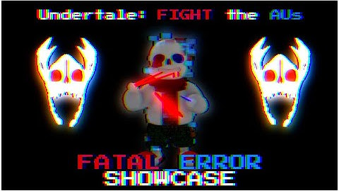 Undertale: Fight the AUs Fatal Error Showcase