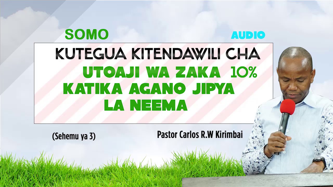 SEHEMU YA 3: KUTEGUA KITENDAWILI CHA UTOAJI WA ZAKA KATIKA AGANO LA NEEMA  - Pastor Carlos Kirimbai