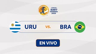 EN VIVO | URUGUAY vs. BRASIL | CONMEBOL SUB17 FEMENINA 2025