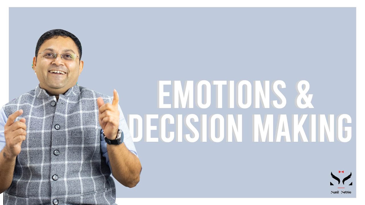 Emotions & Decision Making | Sunil Sethia - YouTube