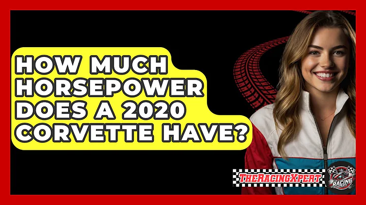 How Much Horsepower Does A 2020 Corvette Have? - The Racing Xpert