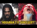 Aquaman 2 CANCELLED Due To Jason Momoa and Amber Heard News?!