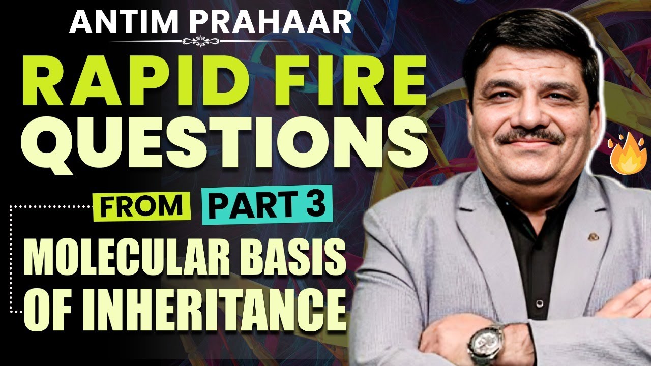 ANTIM PRAHAAR - NEET 2024 Biology - Rapid Fire- Part 3 - Molecular Basis of Inheritance