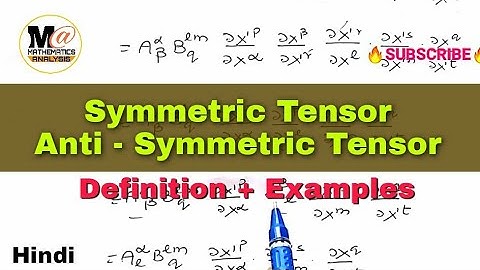 Symmetric Tensor & Anti Symmetric Tensor 🔥