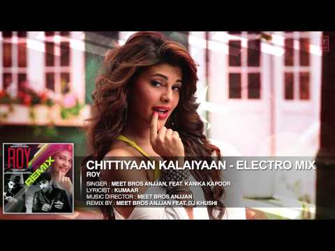 chittiyaan-kalaiyaan-eletro-mix-|-meet-bros-anjjan-feat.-dj-khushi-|-roy|-t-series