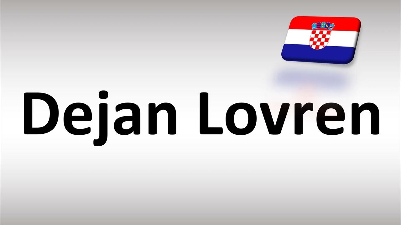 How to Pronounce Dejan Lovren (Croatian Footballer) YouTube