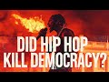 Did Hip Hop Kill Democracy?