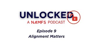 UNLOCKED - A NAMFS Podcast, Episode 9 - Alignment Matters