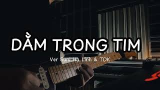 Dằm trong tim - Suni Hạ Linh & TDK - Guitar Cover