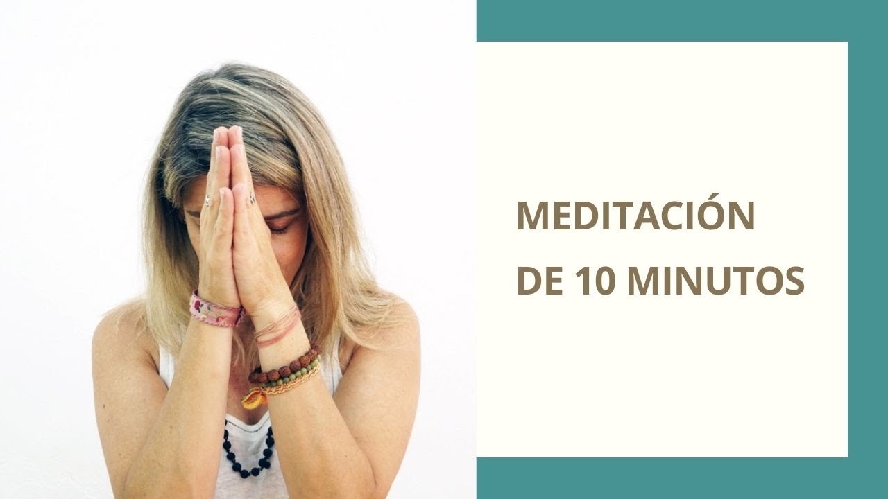 MEDITACIÓN GUIADA DE 10 MINUTOS. ATENCIÓN PLENA A LA RESPIRACIÓN ...