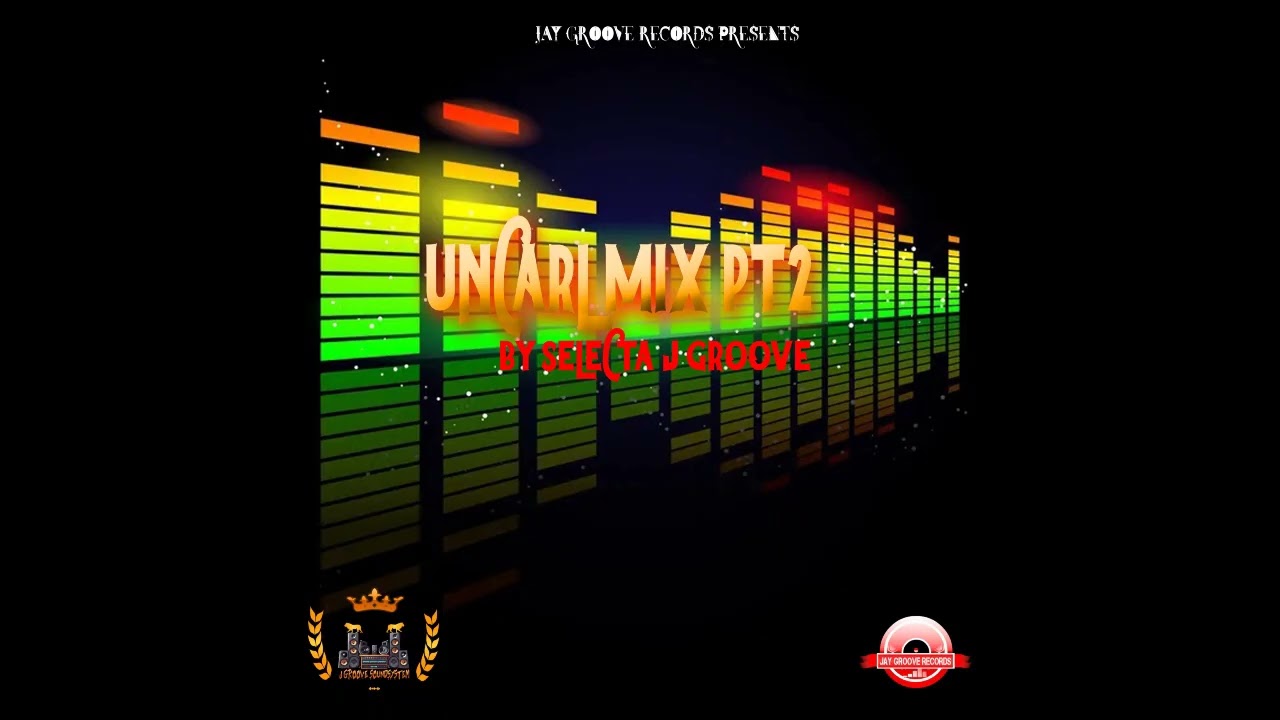 UNCARL MIX PT2 BY SELECTA JAY GROOVE 2K25