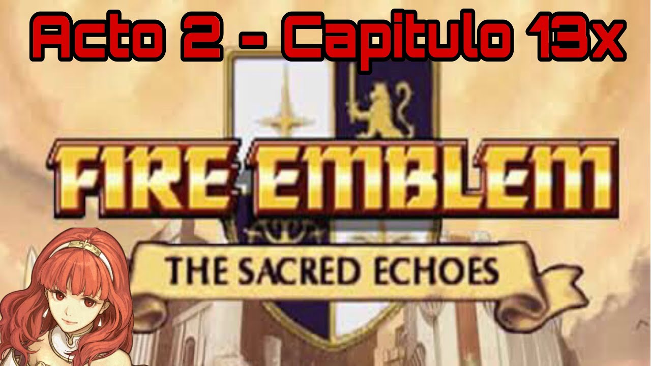 Fire emblem Sacred Echoes - Acto 2 / Capitulo 13X - Dragon zoombie!