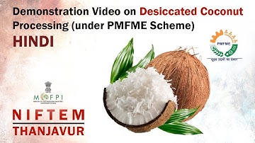 Demonstration Video on Desiccated Coconut Processing (under PMFME Scheme) - HINDI