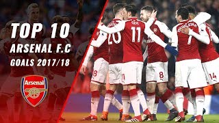 Arsenal FC ● TOP 10 Goals 2017/2018 HD