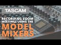 TASCAM Model Series Loopback Audio to Record Your Zoom Meeting