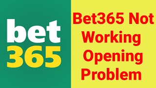 Bet365 App Not Working & Opening Problem Solve
