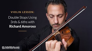 Violin Lesson: Double Stops Using 3rds & 6ths with Richard Amoroso || ArtistWorks