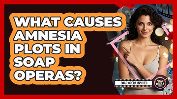 What Causes Amnesia Plots In Soap Operas?