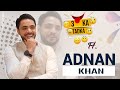 Adnan khan ka undekha roop  teen ka tadka  exclusive