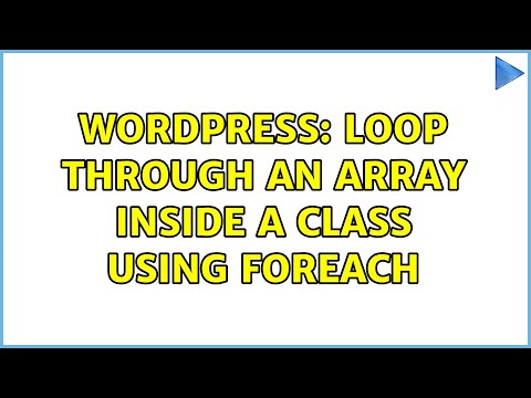 Wordpress: Loop through an array inside a class using foreach