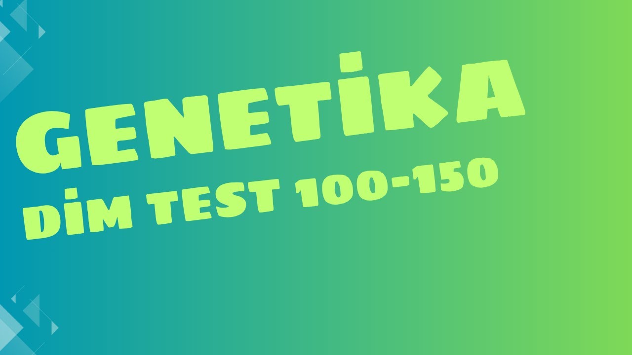 Genetika DİM test toplu 100-150
